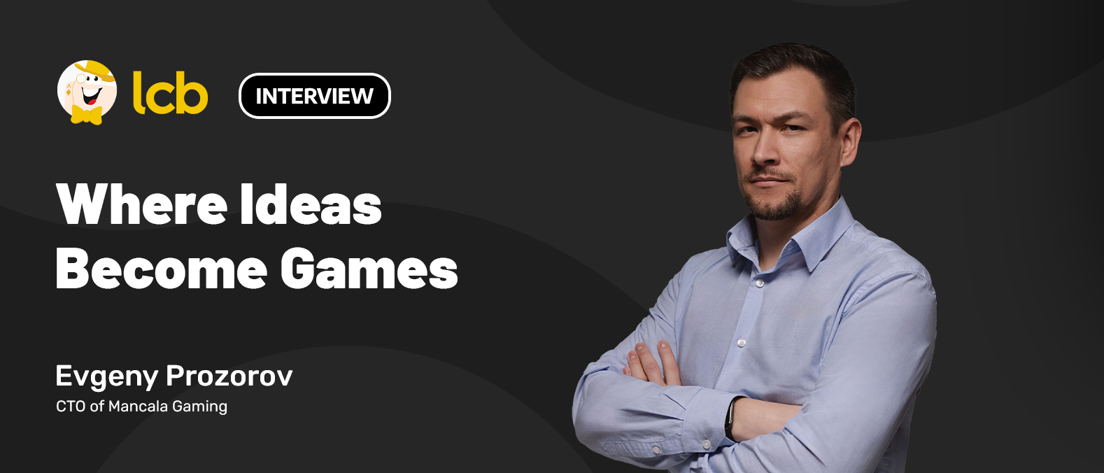 Evgeny Prozorov, CTO of Mancala Gaming interview